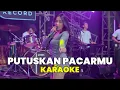 Lagu PUTUSKAN PACARMU KARAOKE -  PUTRIE WIDDY