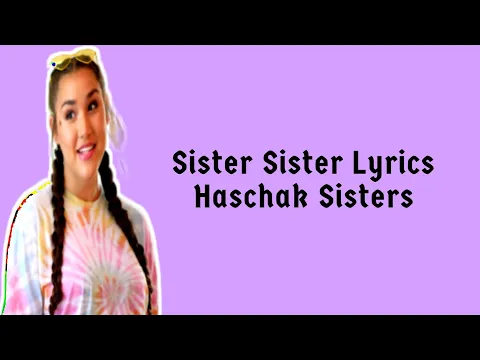 Download MP3 Haschak Sisters - Sister Sister Lyrics