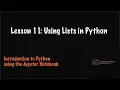 Lesson 11 Creating and using Lists in Python using the Jupyter Notebook