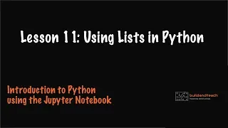Lesson 11 Creating and using Lists in Python using the Jupyter Notebook