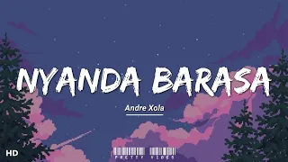Andre Xola (URM) - NYANDA BARASA (Lyrics) || (slowed)