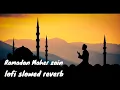 Maher zain - Ramadan 2023 naat [lofi slowed+reverb] @Maher Zain