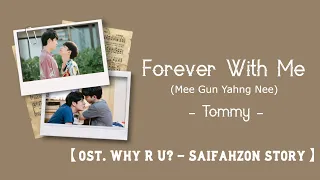 Download [中/ENG/THAI/ROM] Forever with me มีกันอย่างนี้ - Tommy [ ost. Why R U - Saifahzon story ] MP3