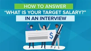 How To Answer What is your target salary In An Interview