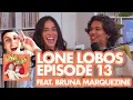 Special Guest Bruna Marquezine Lone Lobos with Xolo Mariduena and Jacob Bertrand Episode 13