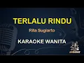 Download Lagu TERLALU RINDU - RITA SUGIARTO - LIRIK KARAOKE || NADA WANITA [ DANGDUT KOPLO ]