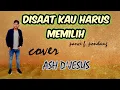 Download Lagu Disaat kau harus memilih PANCE ( cover)