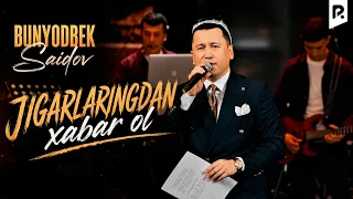 Bunyodbek Saidov - Jigarlaringdan xabar ol (Official video)