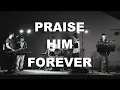 Praise Him Forever (Cover) | The Last and The First