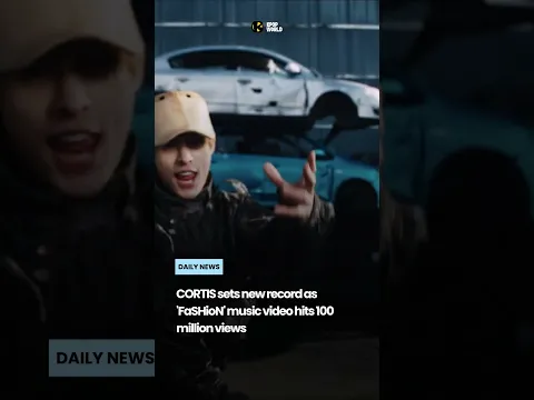 CORTIS sets new record as 'FaSHioN' music video hits 100 million views