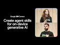 Create agent skills for on-device generative AI Connect 26