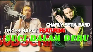 Download #SuciDalamDebu#CHARLY_Setia_Band Suci Dalam Debu - Iklim - cover Onces Barat ft Charly Setia Band MP3