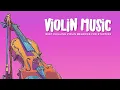 Lagu Violin Music | Peaceful Violin Works for Deep Concentration