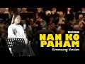 Download Lagu NAN KO PAHAM - Nanti Pasti Ko Mengerti || Keroncong Version Cover