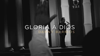 Gloria a Dios - Danny Berrios