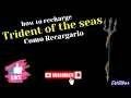 Trident of the seas como recargarlo How to recharge the triden of the seas