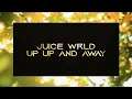 Download Lagu JUICE WRLD - UP UP AND AWAY (REMIXED)