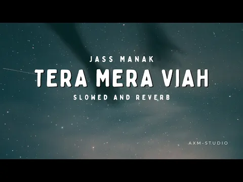 Download MP3 Tera Mera Viah : Jass Manak | Tera Mera Viah (slowed and reverb) | #lofi | #slowedandreverb | #music