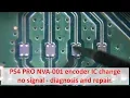 PS4 PRO MI Encoder IC change no signal - diagnosis and repair NVA-001 applies to all boards