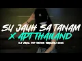 Download Lagu DJ SU JAUH SA TANAM X APT THAILAND VIRAL TIKTOK TERBARU 2025