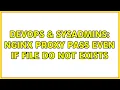 DevOps SysAdmins Nginx proxy pass even if file do not exists