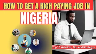 how to get a high paying job in nigeria top 10 websites tips and strategies