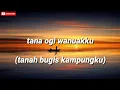 Download Lagu tana ogi wanuakku (lirik dan terjemahan) lagu bugis
