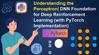Understanding the Perceptron DNN Foundation for Deep Reinforcement Learning with PyTorch