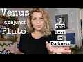 Venus conjunct Pluto in Natal Chart