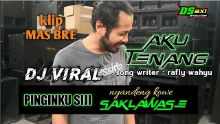 DJ VIRALL - PINGINKU SIJI NYANDENG KOWE SELAWASE (remix) - AKU TENANG  cipt rafly wahyu