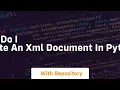 How do I create an xml document in python