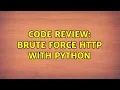 Code Review Brute force HTTP with Python 2 Solutions