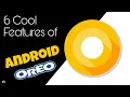 6 Cool Features of Android Oreo What s new in Android 8 0 O Curious Brain