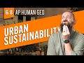 How to Keep Cities SUSTAINABLE AP Human Geo Review Unit 6 Topic 8