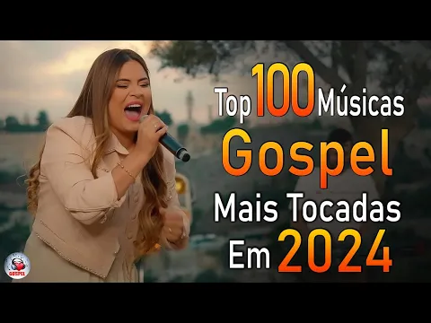Download MP3 Louvores de Adoração 2024 - As Melhores Músicas Gospel Mais Tocadas - Top Gospel, Hinos Evangélicos