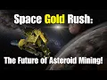 The Gold Rush in Space How Asteroid Mining Will Change Everything