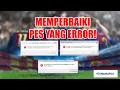 MENGATASI PES 2016, PES 2017, PES 2021, PES 2024 YANG ERROR! PES CRASH SAAT DIBUKA