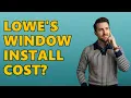 How Much Does Lowe s Charge To Install Windows
