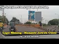 Download Lagu LAGU MINANG - MANANTI JAWEK CINTO - VIDEOCLIP PERJALANAN DI DAERAH LUBUK BEGALUNG KOTA PADANG