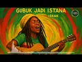 Lagu gubuk jadi istana - ipank | reggae cover