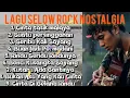 Download Lagu LAGU SELOW ROCK NOSTALGIA TER POPULER DI MASA NYA