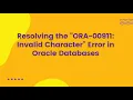 Resolving the ORA-00911 Invalid Character Error in Oracle Databases