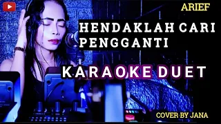 hendaklah cari pengganti karaoke duet arief cover by jana