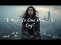 Lagu Where No One Hears Me Cry – A Song for the Silent Strugglers