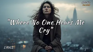 where no one hears me cry a song for the silent strugglers