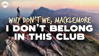 Why Don't We, Macklemore - I Don't Belong In This Club | Lyrics