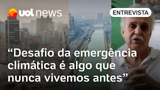 Crise climática: Planeta vive hoje o mesmo clima do último período interglacial, diz Carlos Nobre