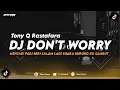 Download Lagu DJ DON'T WORRY - TONY Q RASTAFARA (MENTARI PAGI BERI SALAM LAGI) REMIX TERBARU 2024