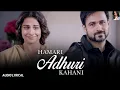 Lagu Hamari Adhuri Kahani | Emraan Hashmi | Arijit Singh | Adhuri Kahani Jo Adhuri Reh Gayi | Vidya Balan