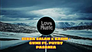 Download SERBA SALAH x KASIH - GVME FT. PUTRY PASANEA  || Remix MP3